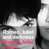 Ромео, Джульєта та темрява